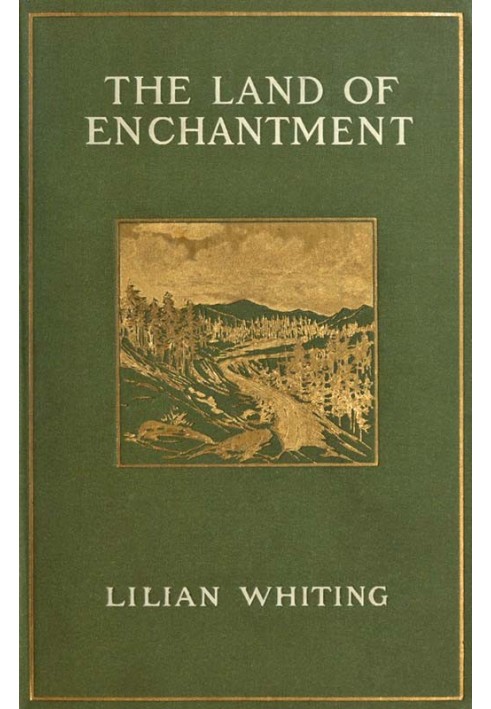 The Land of Enchantment: From Pike's Peak to the Pacific