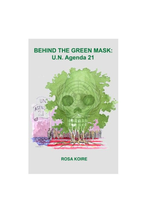 BEHIND THE GREEN MASK: UN Agenda 21