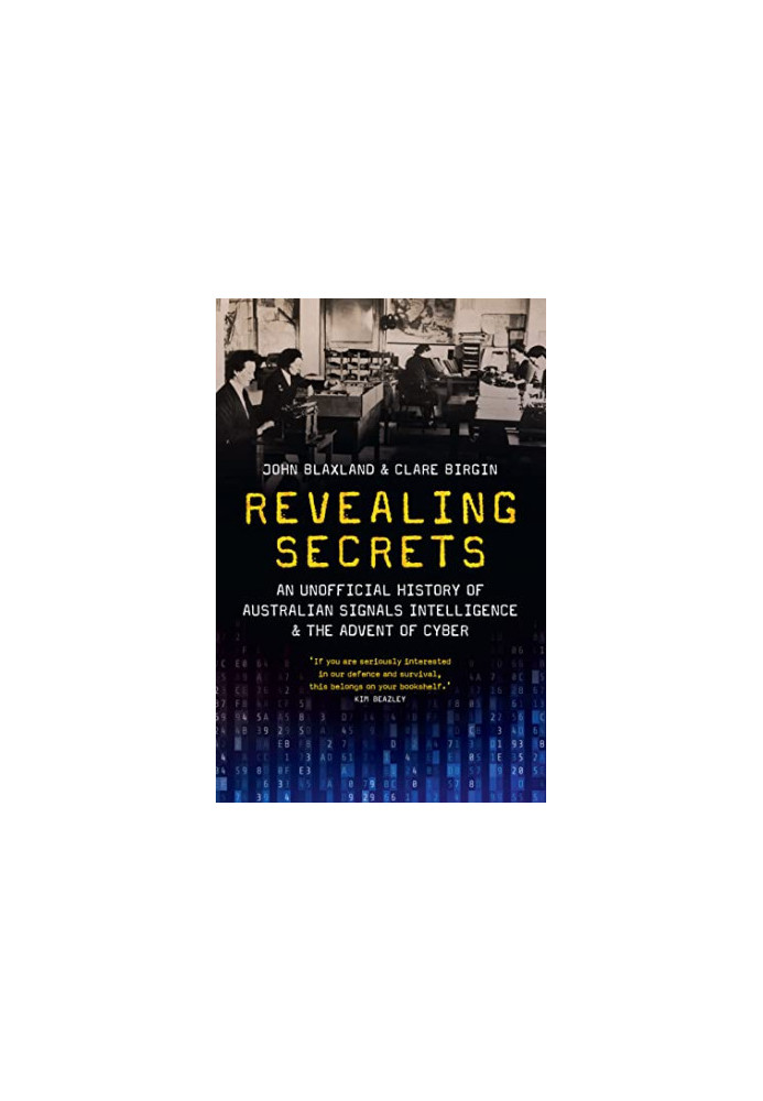 Revealing Secrets: An unofficial history of Australian Signals intelligence and the advent of cyber