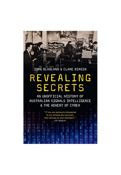 Revealing Secrets: An unofficial history of Australian Signals intelligence and the advent of cyber