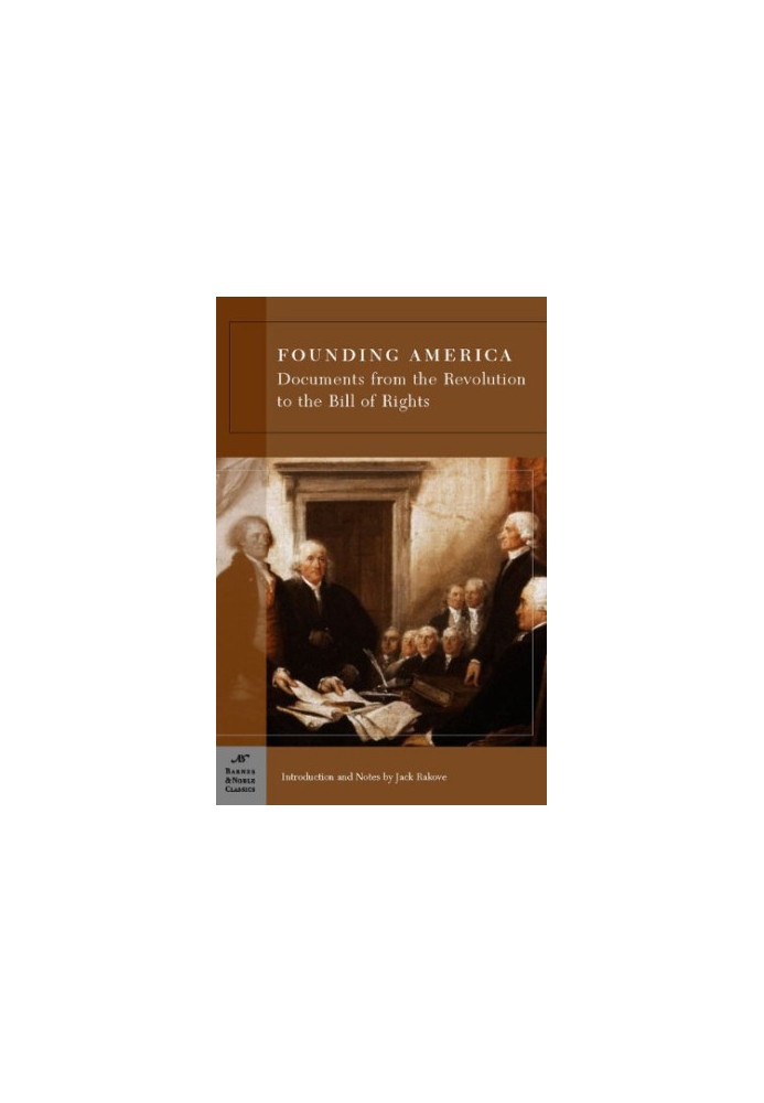 Founding America: Documents from the Revolution to the Bill of Rights