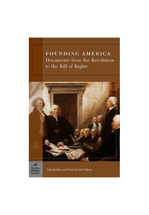 Founding America: Documents from the Revolution to the Bill of Rights