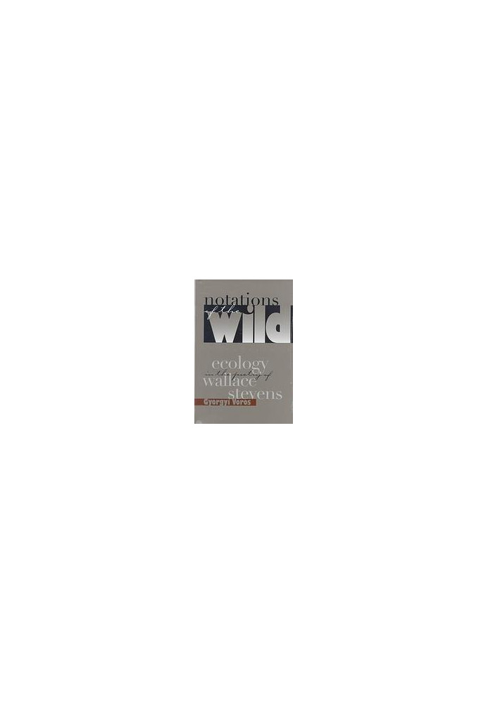 Notations of the wild : ecology in the poetry of Wallace Stevens