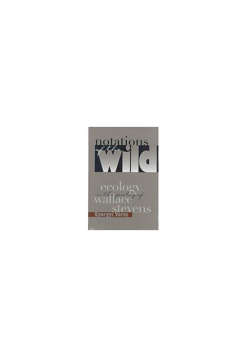 Notations of the wild : ecology in the poetry of Wallace Stevens