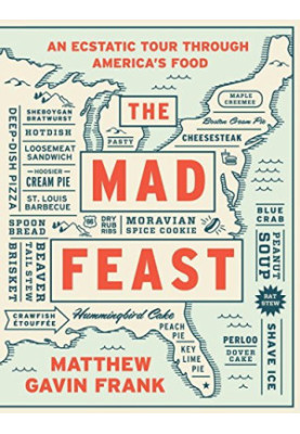 The mad feast : an ecstatic tour through America's food