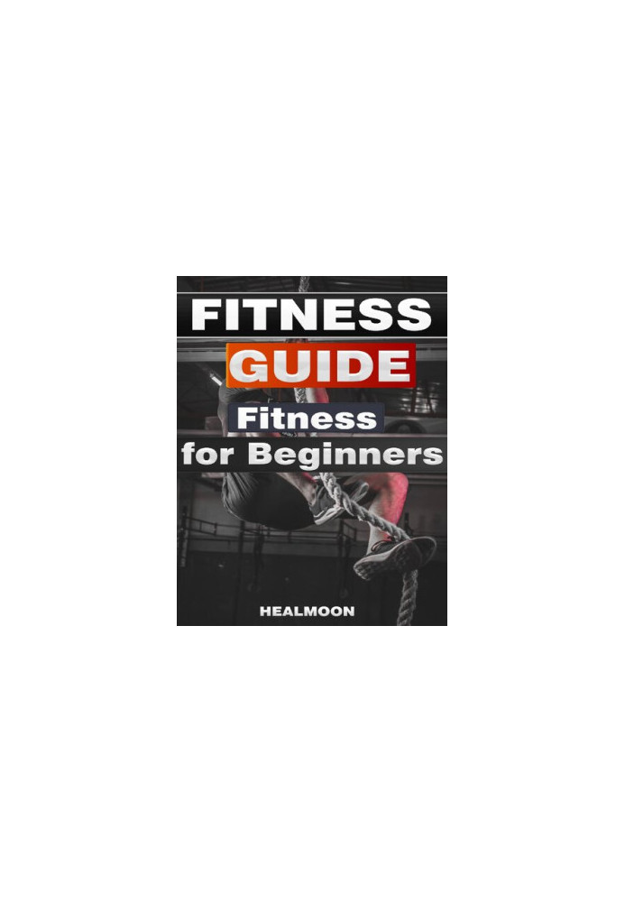 Fitness Guide - Fitness For Beginners Science of Strength and Physique Training