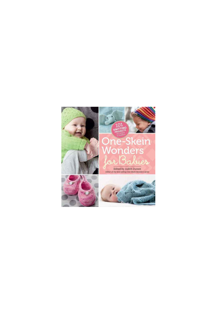 One-Skein Wonders® for Babies: 101 Knitting Projects for Infants & Toddlers