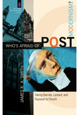 Who's Afraid of Postmodernism? (The Church and Postmodern Culture)