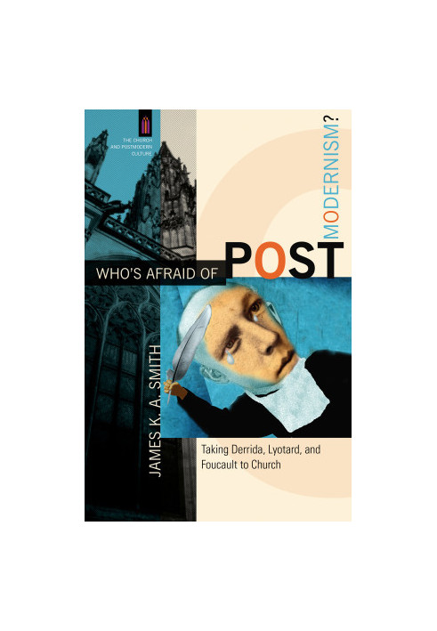 Who's Afraid of Postmodernism? (The Church and Postmodern Culture)