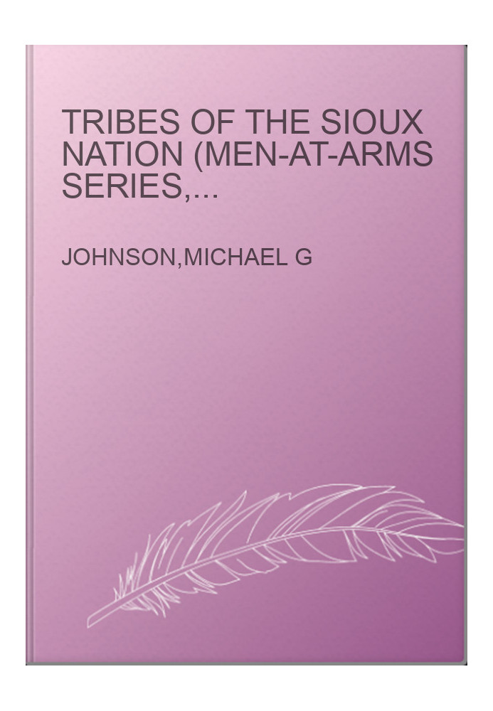 Tribes of the Sioux Nation (Men-At-Arms Series, 344)