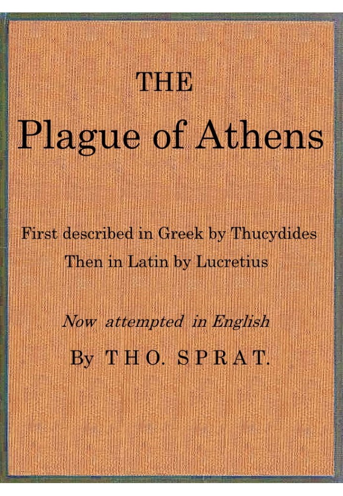 The Plague of Athens, which hapned in the second year of the Peloponnesian Warre First described in Greek by Thucydides; then in