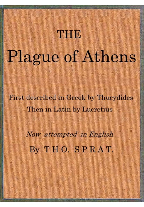 The Plague of Athens, which hapned in the second year of the Peloponnesian Warre First described in Greek by Thucydides; then in