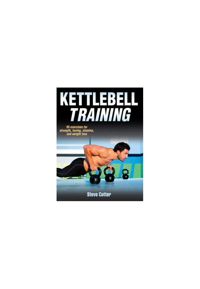 Kettlebell training: [95 exercises for strength, toning, stamina, and weight loss]