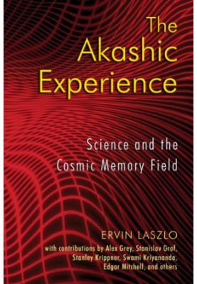 The Akashic Experience: Science and the Cosmic Memory Field