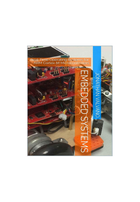 Embedded Systems: Real-Time Operating Systems for Arm Cortex M Microcontrollers