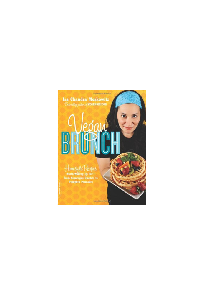 Vegan Brunch: Homestyle Recipes Worth Waking Up For--From Asparagus Omelets to Pumpkin Pancakes