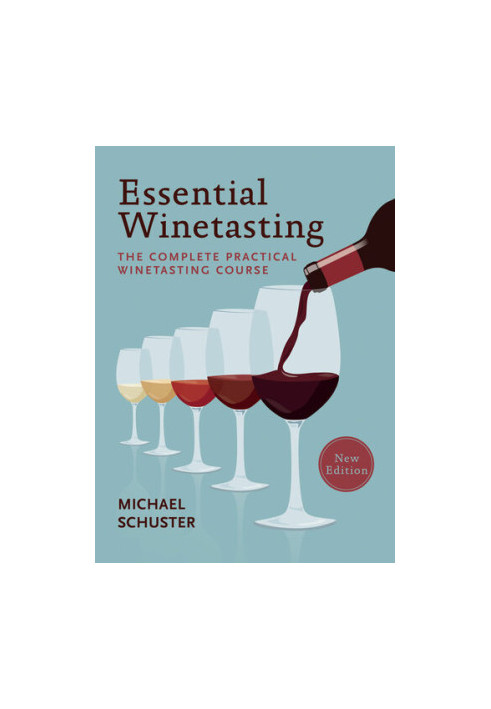 Essential Winetasting: The Complete Practical Winetasting Course