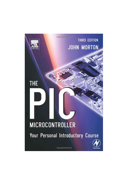 The PIC Microcontroller - Your Personal Introductory Course, Third Edition