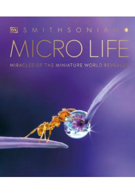Micro Life: Miracles of the Miniature World Revealed