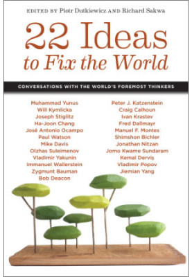 22 ideas to fix the world: conversations with the world's foremost thinkers