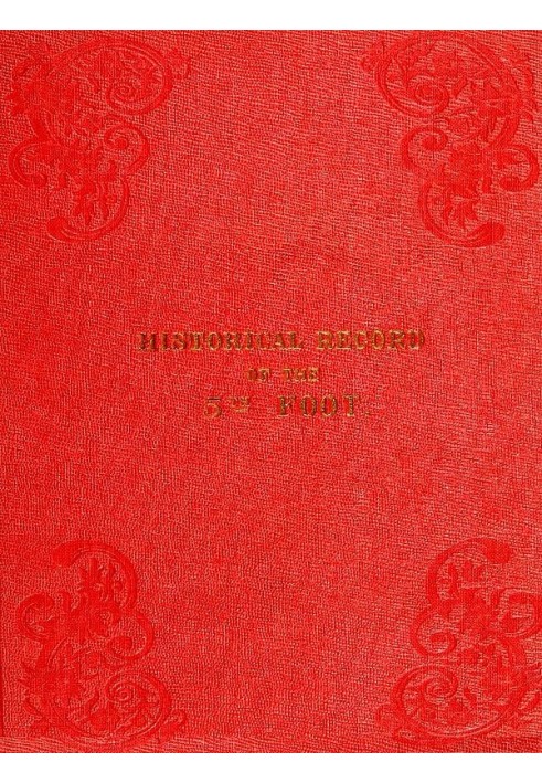 Historical Record of the Fifth Regiment of Foot, or Northumberland Fusiliers Containing an Account of the Formation of the Regim