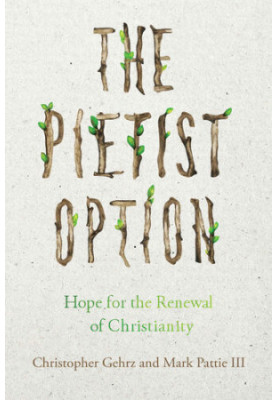 The Pietist Option: Hope for the Renewal of Christianity