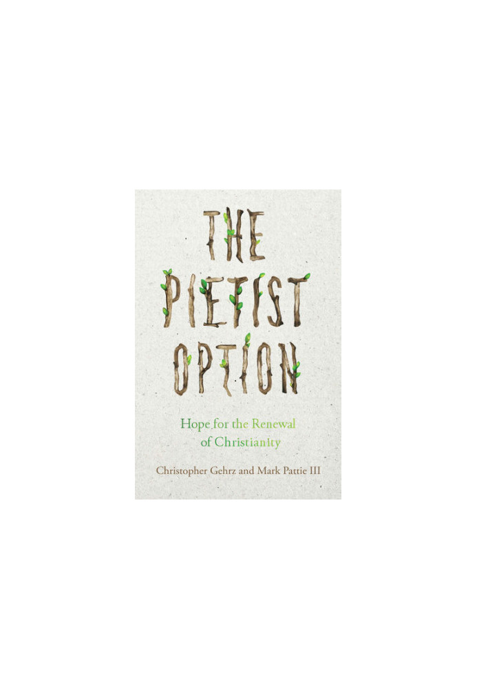 The Pietist Option: Hope for the Renewal of Christianity