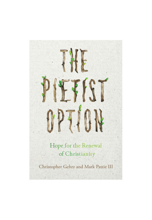 The Pietist Option: Hope for the Renewal of Christianity
