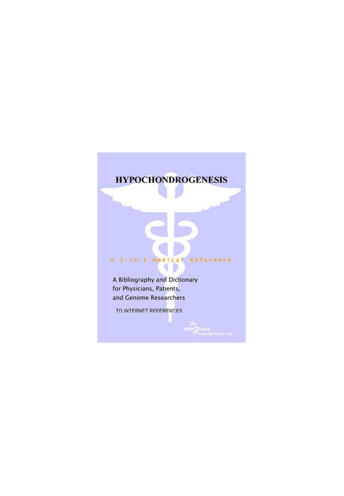 Hypochondrogenesis - A Bibliography and Dictionary for Physicians, Patients, and Genome Researchers