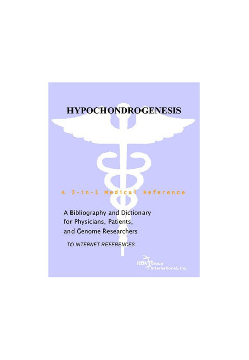 Hypochondrogenesis - A Bibliography and Dictionary for Physicians, Patients, and Genome Researchers