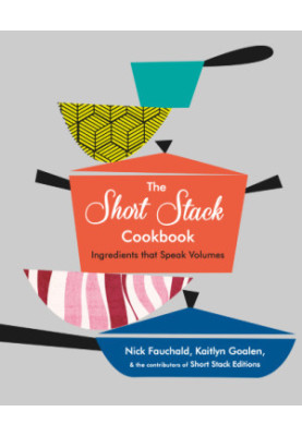 The Short Stack Cookbook : Ingredients That Speak Volumes