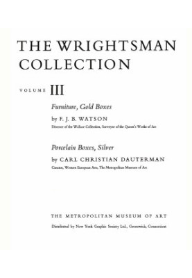 The Wrightsman Collection. Vols. 3 and 4, Furniture, Snuffboxes, Silver, Bookbindings, Porcelain