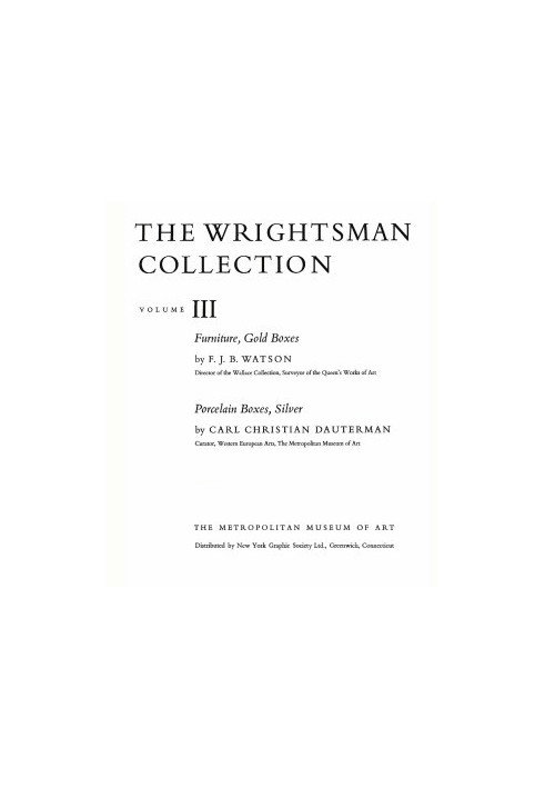 The Wrightsman Collection. Vols. 3 and 4, Furniture, Snuffboxes, Silver, Bookbindings, Porcelain