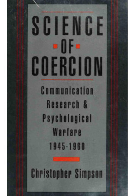 Science of coercion : communication research and psychological warfare, 1945-1960