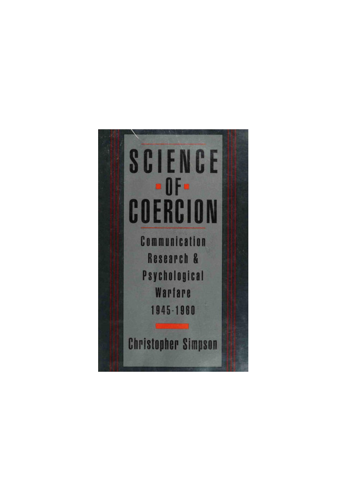 Science of coercion : communication research and psychological warfare, 1945-1960