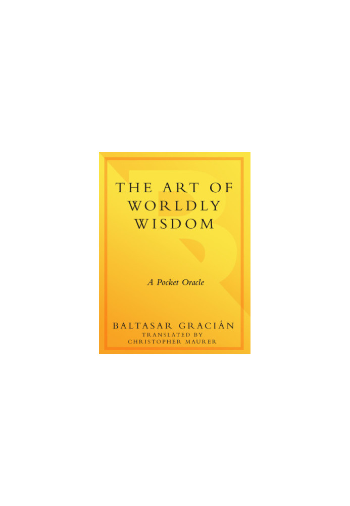 The art of worldly wisdom: a pocket oracle