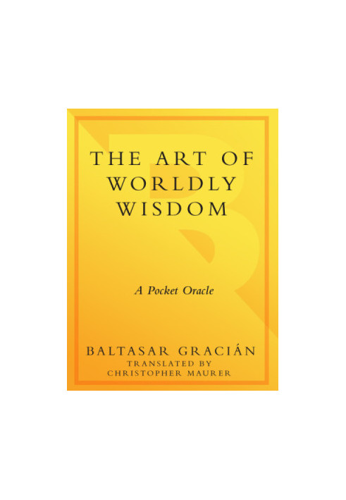 The art of worldly wisdom: a pocket oracle