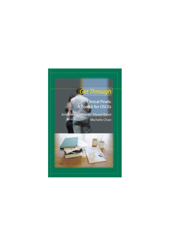 Get through clinical finals : a toolkit for OSCEs