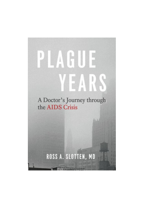 Plague Years: A Doctor’s Journey through the AIDS Crisis