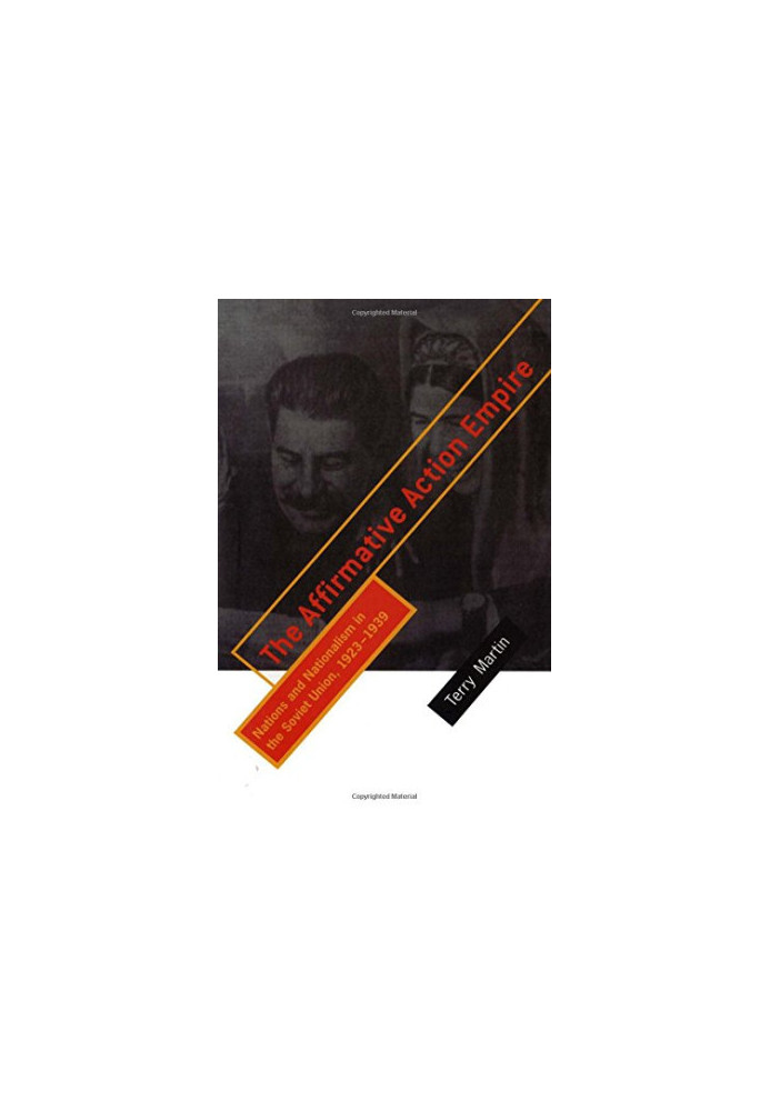 The Affirmative Action Empire: Nations and Nationalism in the Soviet Union, 1923–1939