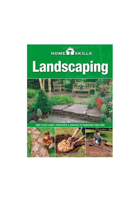 Landscaping: how to use plants, structures & surfaces to transform your yard