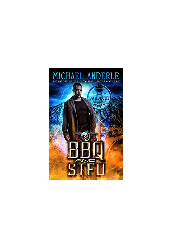 BBQ and STFU (The Unbelievable Mr. Brownstone Book 22)
