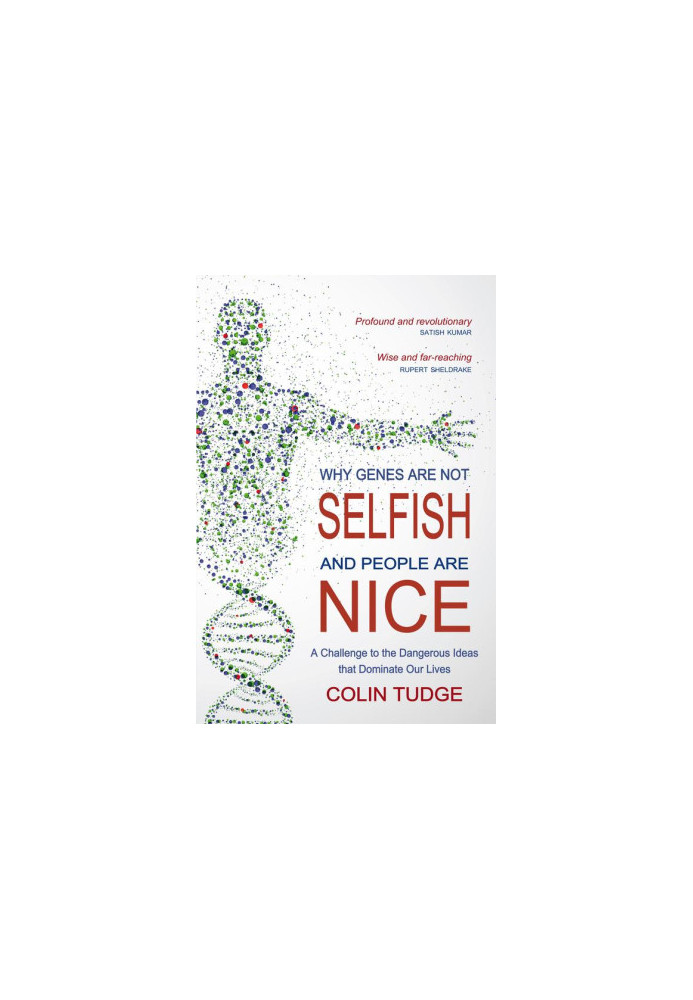 Why Genes Are Not Selfish and People Are Nice