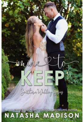 Mine To Keep: A small town, single dad, age gap, forbidden work place romance. (Southern Wedding Series book 8) (Southern Wed