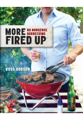 More fired up: no nonsense barbecuing