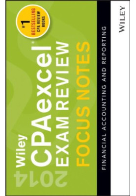 Wiley CPAexcel Exam Review 2014 Focus Notes: Financial Accounting and Reporting