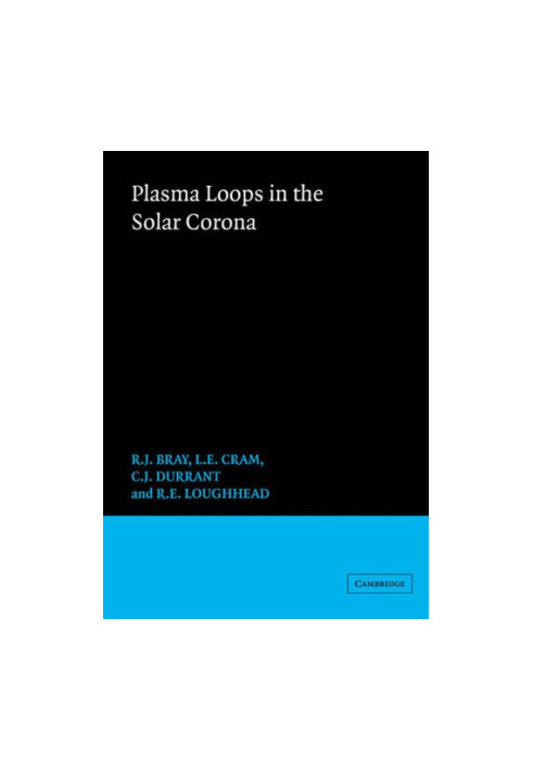 Plasma Loops in the Solar Corona (Cambridge Astrophysics)