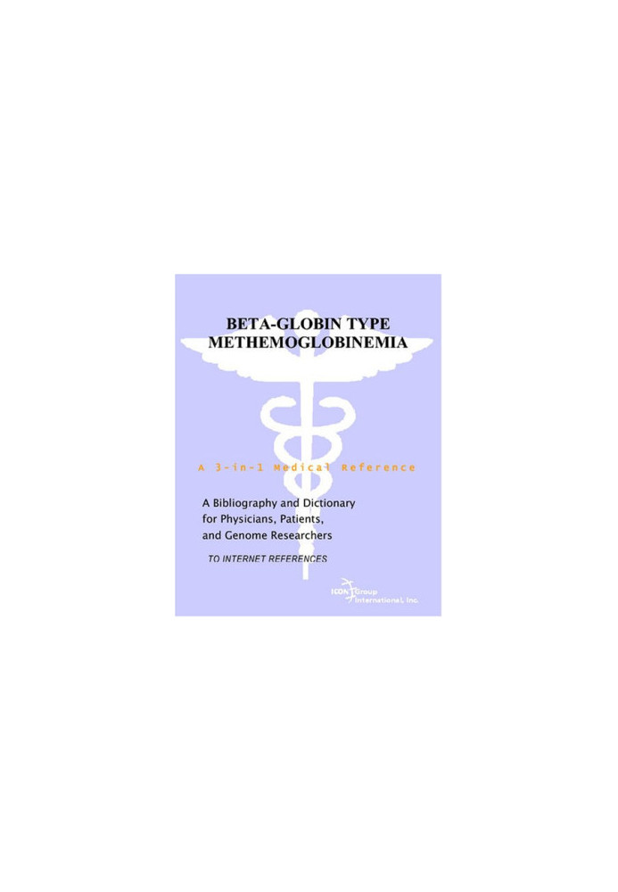 Beta-Globin Type Methemoglobinemia - A Bibliography and Dictionary for Physicians, Patients, and Genome Researchers