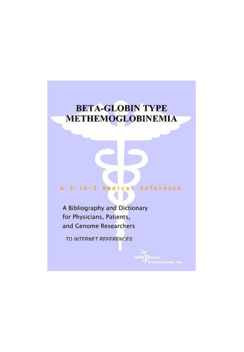 Beta-Globin Type Methemoglobinemia - A Bibliography and Dictionary for Physicians, Patients, and Genome Researchers