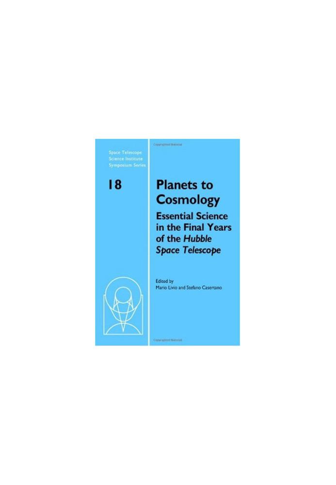 Planets to Cosmology: Essential Science in the Final Years of the Hubble Space Telescope: Proceedings of the Space Telescope 